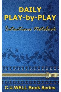 Daily Play-by-Play Intentions Notebook