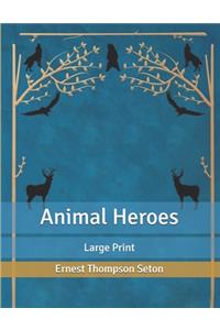 Animal Heroes: Large Print