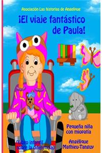 El viaje fantástico de Paula - Pequeña niña con miopatía (Libro infantil sobre la diferencia)