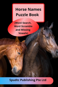 Horse Names Puzzle Book (Word Search, Word Scramble and Missing Vowels)