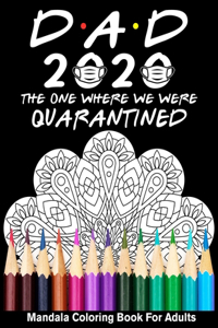 Dad 2020 The One Where We Were Quarantined Mandala Coloring Book For Adults