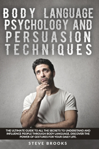 Body Language Psychology and Persuasion Techniques