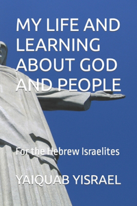My Life and Learning about God and People
