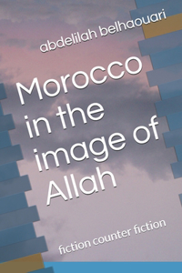 Morocco in the image of Allah