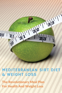 Mediterranean Sirt Diet & Weight Loss