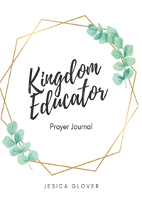 Kingdom Educator Prayer Journal