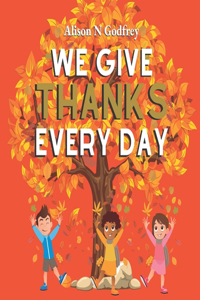We Give Thanks Every Day