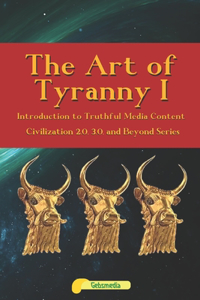 Art of Tyranny I - Introduction to Truthful Media Content