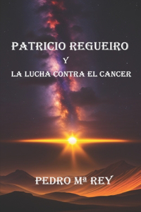 Patricio Regueiro y la lucha contra el cancer