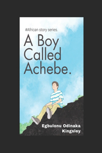 Boy Called Achebe.