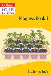 International Primary Science Progress Book Student’s Book: Stage 1