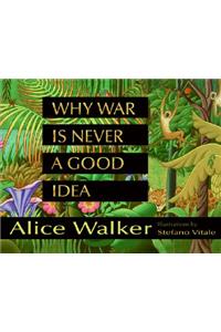 Why War Is Never a Good Idea