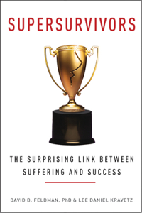 Supersurvivors: The Surprising Link Between Suffering and Success