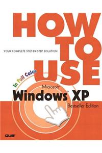 How to Use Microsoft Windows XP, Bestseller Edition