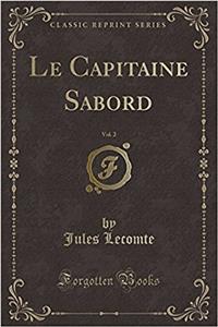 Le Capitaine Sabord, Vol. 2 (Classic Reprint)