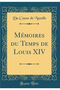 Mémoires du Temps de Louis XIV (Classic Reprint)