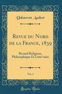 Revue Du Nord de la France, 1839, Vol. 1
