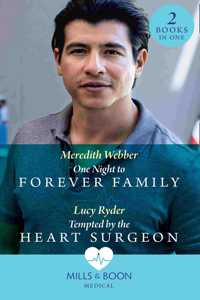 One Night To Forever Family / Tempted By The Heart Surgeon