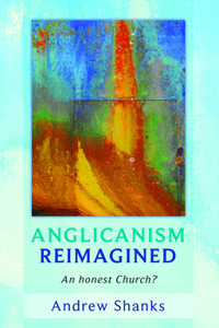 Anglicanism Reimagined