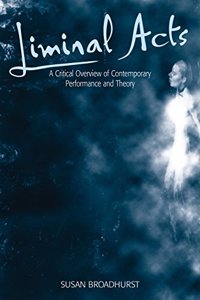 Liminal Acts: A Critical Overview of Contemporary Performance and Theory Hardcover â€“ 1 January 1999