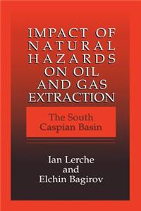 Impact of Natural Hazards on Oil and Gas Extraction