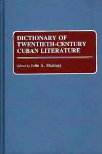 Dictionary of Twentieth-Century Cuban Literature