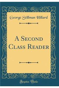A Second Class Reader (Classic Reprint)
