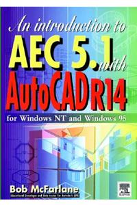 Introduction to AutoCAD Aec 5.1 with AutoCAD R14