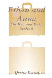 Ethan and Anna (The Ben and Katie Series 6)