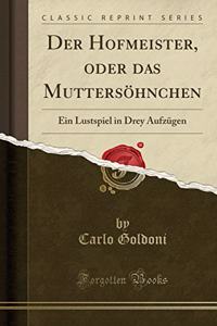 Der Hofmeister, Oder Das Muttersöhnchen