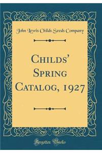 Childs' Spring Catalog, 1927 (Classic Reprint)