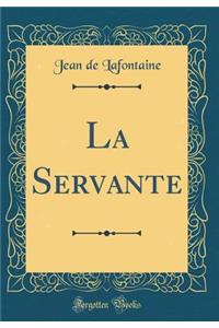 La Servante (Classic Reprint)