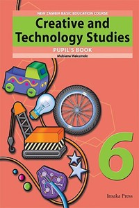 Creative and Technology Studies for Zambia Basic Education Grade 6 Pupil's Book