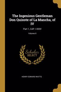 The Ingenious Gentleman Don Quixote of La Mancha, of IV