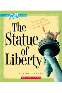 The Statue of Liberty (a True Book: American History)