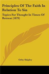 Principles Of The Faith In Relation To Sin: Topics For Thought In Times Of Retreat (1879)