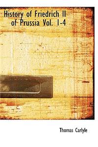 History of Friedrich II of Prussia Vol. 1-4