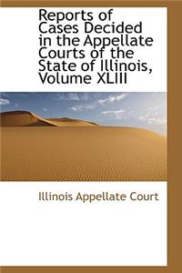 Reports of Cases Decided in the Appellate Courts of the State of Illinois, Volume XLIII