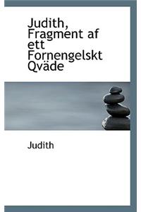 Judith, Fragment AF Ett Fornengelskt QV de