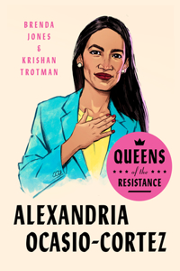 Queens of the Resistance: Alexandria Ocasio-Cortez