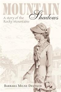 Mountain Shadows: A Story of the Rocky Mountains