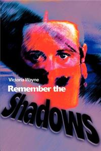 Remember the Shadows