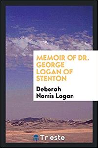 Memoir of Dr. George Logan of Stenton