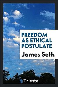 Freedom as Ethical Postulate