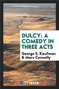 Dulcy; A Comedy in Three Acts