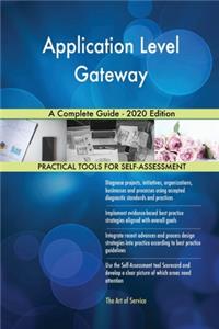 Application Level Gateway A Complete Guide - 2020 Edition