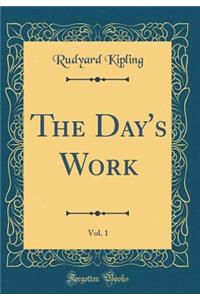 The Day's Work, Vol. 1 (Classic Reprint)