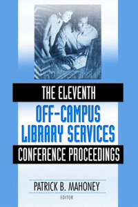 The Eleventh Off-Campus Library Services Conference Proceedings