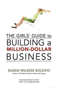 The Girls' Guide to Building a Million-Dollar Business
