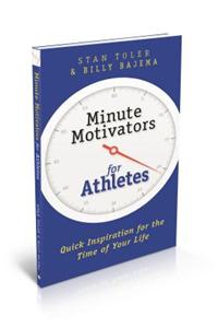 Minute Motivators for Athletes: Quick Inspiration for the Time of Your Life